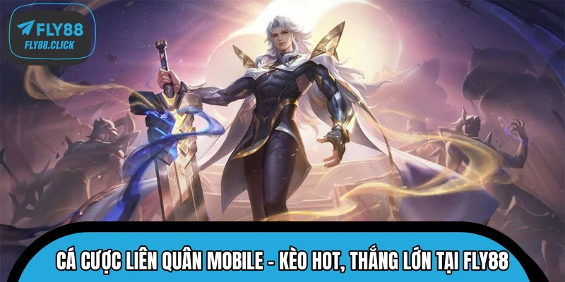 Cá Cược Liên Quân Mobile - Kèo Hot, Thắng Lớn Tại FLY88