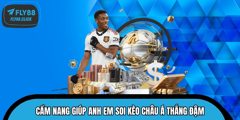 Cẩm nang giúp anh em soi kèo châu Á thắng đậm