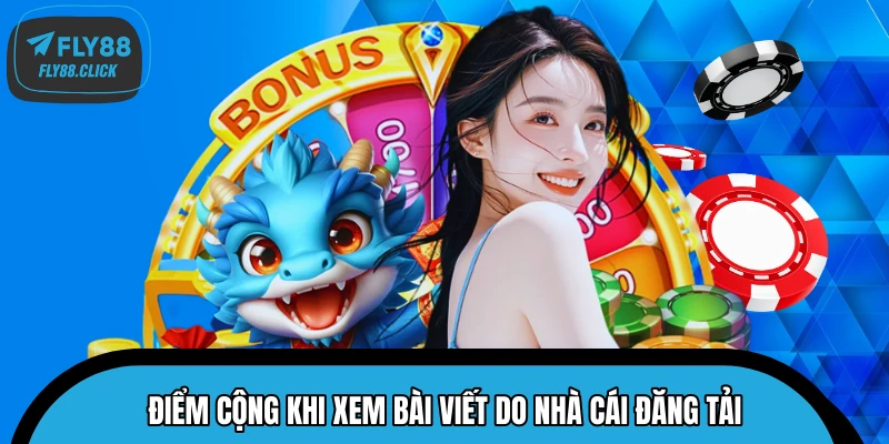 Điểm cộng khi xem bài viết do nhà cái đăng tải