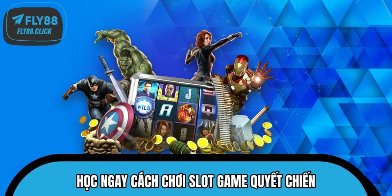 Học ngay cách chơi slot game Quyết Chiến