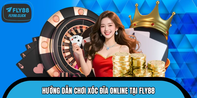 Hướng dẫn chơi xóc đĩa online tại FLY88