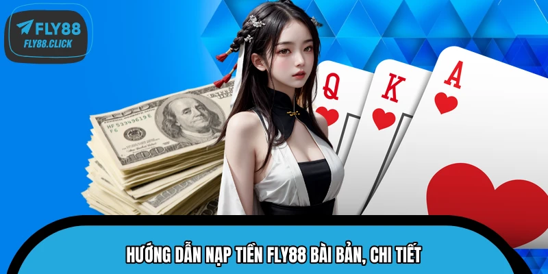 Hướng dẫn nạp tiền FLY88 bài bản, chi tiết