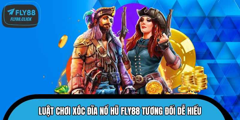 Luật chơi xóc đĩa nổ hũ FLY88 tương đối dễ hiểu