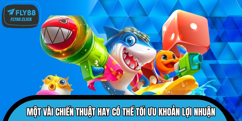 Một vài chiến thuật hay có thể tối ưu khoản lợi nhuận