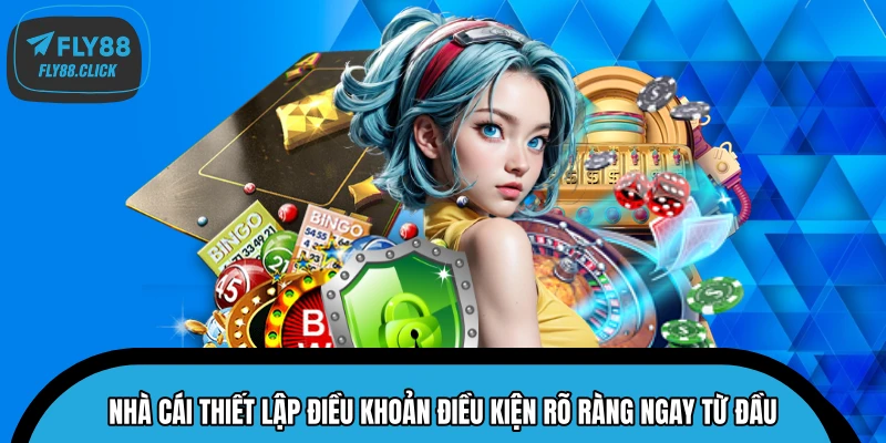 Nhà cái thiết lập điều khoản điều kiện rõ ràng ngay từ đầu