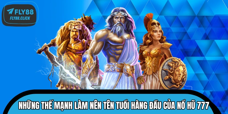 Những thế mạnh làm nên tên tuổi hàng đầu của Nổ Hũ 777
