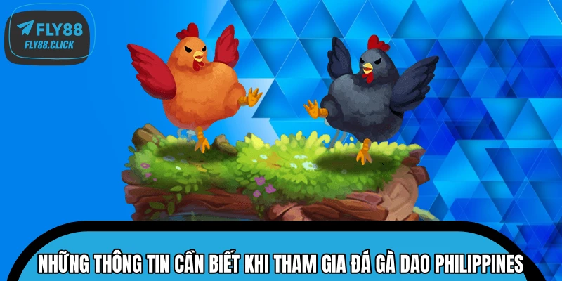 Những thông tin cần biết khi tham gia đá gà dao Philippines