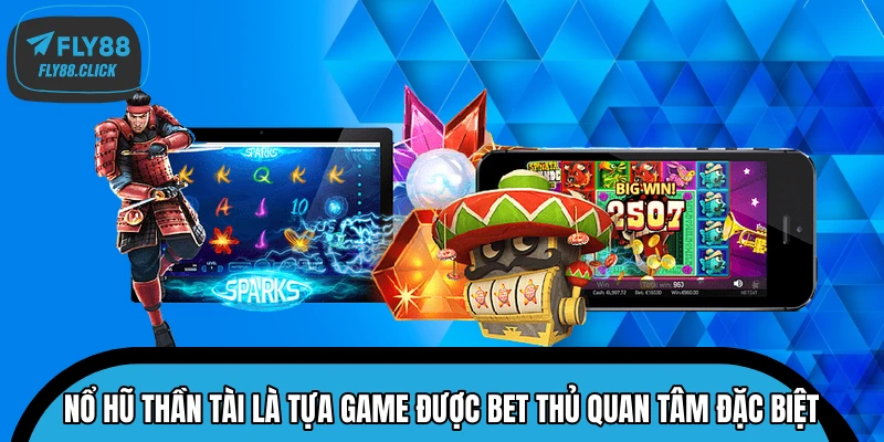 Nổ hũ Thần Tài là tựa game được bet thủ quan tâm đặc biệt