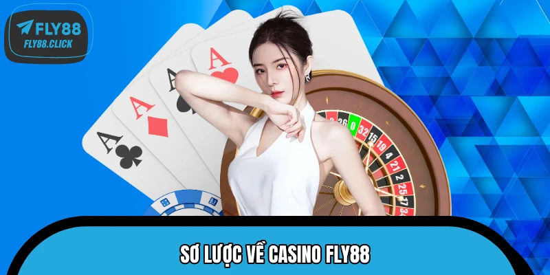 Tổng quan về Casino FLY88