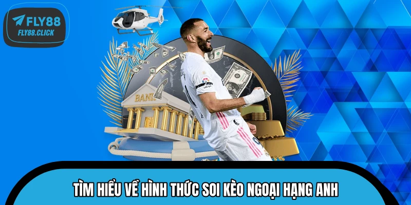 Tìm hiểu về hình thức soi kèo Ngoại Hạng Anh