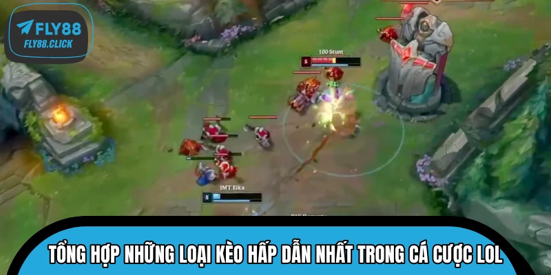Tổng hợp những loại kèo hấp dẫn nhất trong cá cược LOL