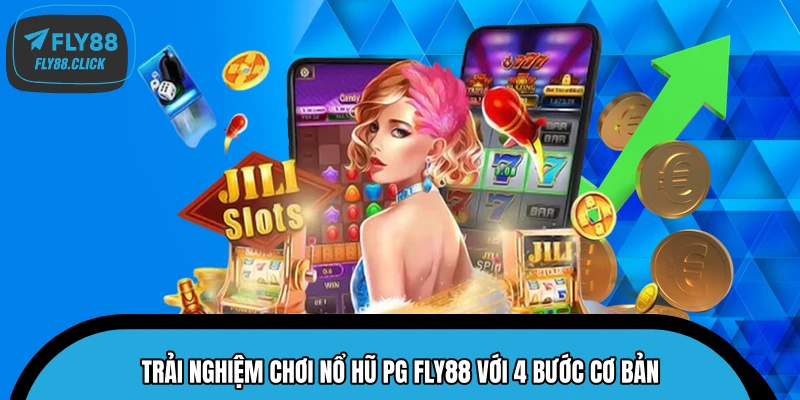 Trải nghiệm chơi nổ hũ PG FLY88 với 4 bước cơ bản